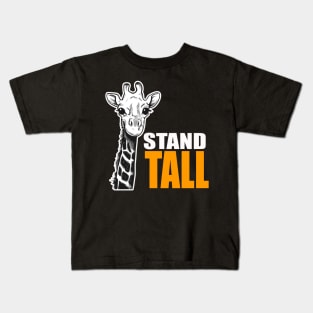 Stand Tall - Cute Giraffe Gifts Kids T-Shirt